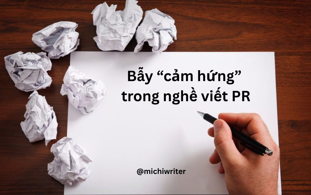 Bẫy “cảm hứng” trong nghề viết PR-michiwriter